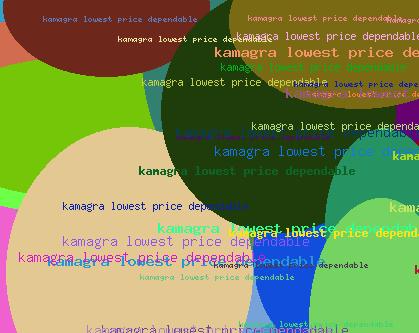 Kamagra lowest price dependable